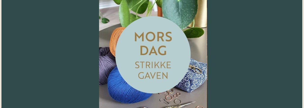 Mors Dag | Inspiration til gaven 🎁 Strikkegaver med b�redygtigt fokus